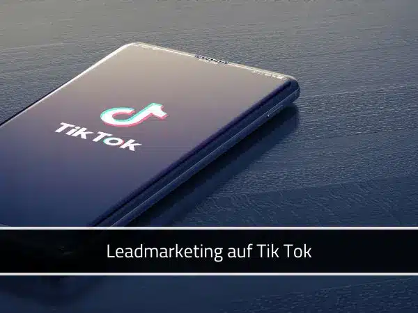 Leadmarketing auf Tik Tok